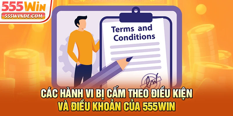 Các hành vi bị cấm theo điều kiện và điều khoản của 555win