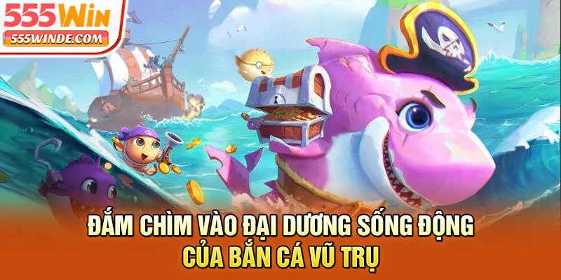Đắm chìm vào đại dương sống động của bắn cá vũ trụ